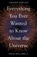 Cover image of book Everything You Ever Wanted to Know About the Universe: And Our Place Within It by Professor Andrew Newsam 