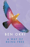 Cover image of book A Way of Being Free by Ben Okri
