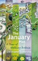 Cover image of book The January Man: A Year of Walking Britain by Christopher Somerville