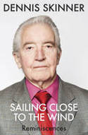 Cover image of book Sailing Close to the Wind: Reminiscences by Dennis Skinner