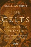 Cover image of book The Celts by Alice Roberts 