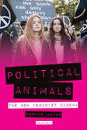 Cover image of book Political Animals: The New Feminist Cinema by Sophie Mayer