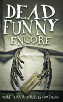 Cover image of book Dead Funny: Encore by Johnny Mains and Robin Ince (Editors)