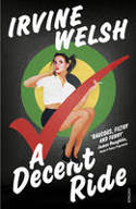 Cover image of book A Decent Ride by Irvine Welsh