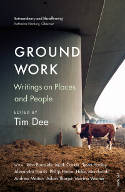 Cover image of book Ground Work: Writings on People and Places by Tim Dee (Editor)