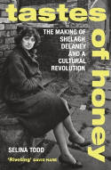 Cover image of book Tastes of Honey: The Making of Shelagh Delaney and a Cultural Revolution by Selina Todd