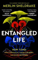 Cover image of book Entangled Life: How Fungi Make Our Worlds, Change Our Minds and Shape Our Futures by Merlin Sheldrake