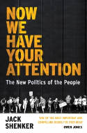 Cover image of book Now We Have Your Attention: The New Politics of the People by Jack Shenker