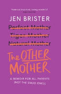 Cover image of book The Other Mother: A Wickedly Honest Parenting Tale for Every Kind of Family by Jen Brister 
