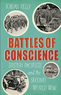 Cover image of book Battles of Conscience: British Pacifists and the Second World War by Tobias Kelly 