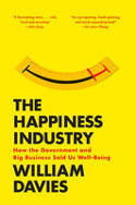 Cover image of book The Happiness Industry: How the Government and Big Business Sold Us Well-Being by William Davies