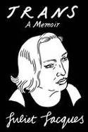 Cover image of book Trans: A Memoir by Juliet Jacques, with an Afterword by Sheila Heti