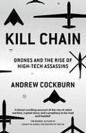 Cover image of book Kill Chain: Drones and the Rise of High-Tech Assassins by Andrew Cockburn