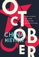 Cover image of book October: The Story of the Russian Revolution by China Miéville
