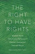 Cover image of book The Right to Have Rights by Stephanie DeGooyer, Alastair Hunt, Lida Maxwell, and Samuel Moyn 