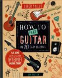 Cover image of book Super Skills: How to Play Guitar in 10 Easy Lessons by Dan Holton