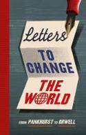 Cover image of book Letters to Change the World: From Pankhurst to Orwell by Travis Elborough (Editor)