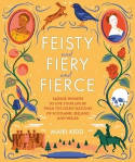 Cover image of book Feisty and Fiery and Fierce: Badass Celtic Women to Live Your Life by from Scotland, Ireland & Wales by Mairi Kidd