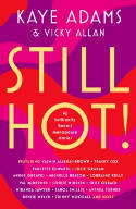 Cover image of book Still Hot! 42 Brilliantly Honest Menopause Stories by Kaye Adams and Vicky Allan