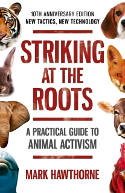 Cover image of book Striking at the Roots: A Practical Guide to Animal Activism (10th Anniversary Edition) by Mark Hawthorne