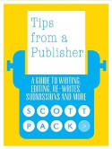 Cover image of book Tips from a Publisher: A Guide to Writing, Editing, Submitting and Publishing Your Book by Scott Pack