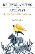Cover image of book Re-Enchanting the Activist: Spirituality and Social Change by Keith Hebden