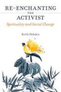 Cover image of book Re-Enchanting the Activist: Spirituality and Social Change by Keith Hebden 