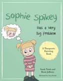 Cover image of book Sophie Spikey Has a Very Big Problem: A Story About Refusing Help and Needing to be in Control by Sarah Naish and Rosie Jefferies, illustrated by Amy Farrell