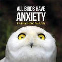 Cover image of book All Birds Have Anxiety by Kathy Hoopmann