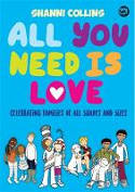 Cover image of book All You Need is Love: Celebrating Families of All Shapes and Sizes by Shanni Collins