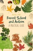 Cover image of book Forest School and Autism: A Practical Guide by Michael James