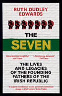 Cover image of book The Seven: The Lives and Legacies of the Founding Fathers of the Irish Republic by Ruth Dudley Edwards