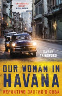 Cover image of book Our Woman in Havana: Reporting Castro by Sarah Rainsford 