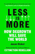 Cover image of book Less is More: How Degrowth Will Save the World by Jason Hickel