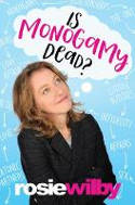 Cover image of book Is Monogamy Dead? Rethinking Relationships in the 21st Century by Rosie Wilby 