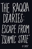 Cover image of book The Raqqa Diaries: Escape from Islamic State by Samer