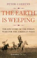 Cover image of book The Earth is Weeping: The Epic Story of the Indian Wars for the American West by Peter Cozzens