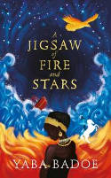 Cover image of book A Jigsaw of Fire and Stars by Yaba Badoe 