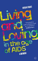 Cover image of book Living and Loving in the Age of AIDS : A Memoir by Derek Frost