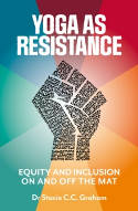 Cover image of book Yoga as Resistance: Equity and Inclusion On and Off the Mat by Dr Stacie CC Graham 