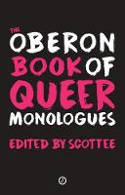 Cover image of book The Oberon Book of Queer Monologues by Scottee (Editor)