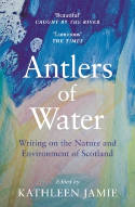 Cover image of book Antlers of Water: Writing on the Nature and Environment of Scotland by Kathleen Jamie (Editor)