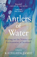 Cover image of book Antlers of Water: Writing on the Nature and Environment of Scotland by Kathleen Jamie (Editor) 