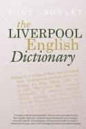 Cover image of book The Liverpool English Dictionary: A Record of the Language of Liverpool 1850-2015 by Tony Crowley