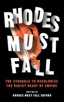 Cover image of book Rhodes Must Fall: The Struggle to Decolonise the Racist Heart of Empire by the Rhodes Must Fall Movement, Oxford