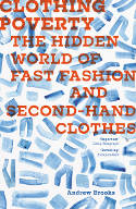 Cover image of book Clothing Poverty: The Hidden World of Fast Fashion and Second-Hand Clothes by Andrew Brooks