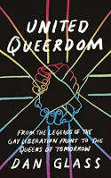 Cover image of book United Queerdom: From the Legends of the Gay Liberation Front to the Queers of Tomorrow by Dan Glass