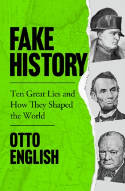 Cover image of book Fake History: Ten Great Lies and How They Shaped the World by Otto English