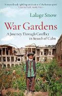 Cover image of book War Gardens: A Journey Through Conflict in Search of Calm by Lalage Snow 