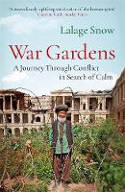 Cover image of book War Gardens: A Journey Through Conflict in Search of Calm by Lalage Snow